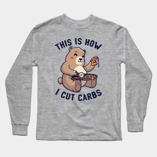 This Is How I Cut My Carbs - Cute Pizza Bear gift Long Sleeve T-Shirt by eduely